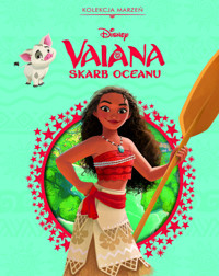Kolekcja marzeń. Disney Vaiana. Skarb oceanu - zbiorowa praca - książka