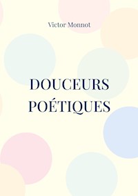 Douceurs Poétiques - Victor Monnot - ebook