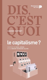 Dis, c'est quoi le capitalisme - Xavier Dupret - ebook