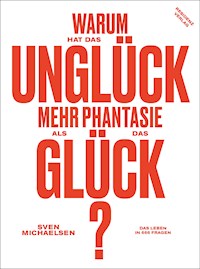 Warum hat das Unglück mehr Phantasie als das Glück? - Sven Michaelsen - ebook