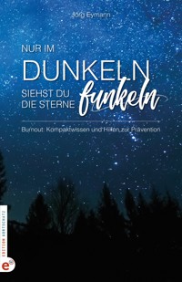 Burnout: Nur im Dunkeln siehst du die Sterne funkeln - Jörg Eymann - ebook