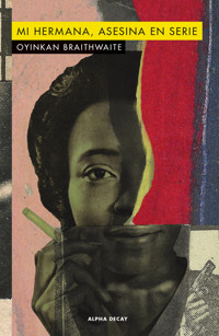 Mi hermana, asesina en serie - Braithwaite Oyinkan - ebook