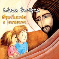 Msza Święta Spotkanie z Jezusem - Wójcik Elżbieta - książka