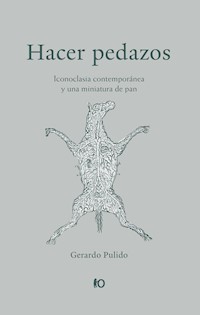 Hacer pedazos - Gerardo Pulido - ebook