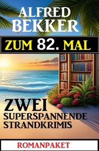 Zum 82. Mal zwei superspannende Strandkrimis - Alfred Bekker - ebook