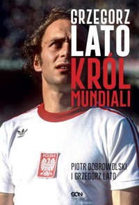 Grzegorz Lato Król mundiali - Lato Grzegorz, Dobrowolski Piotr - książka