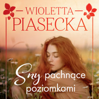 Sny pachnące poziomkami - Wioletta Piasecka  - ebook + audiobook + książka