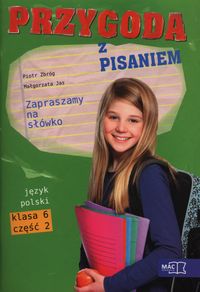 Przygoda z pisaniem Zapraszamy na słówko 6 Podręcznik z ćwiczeniami Część 2 - Zbróg Piotr, Jas Małgorzata - książka