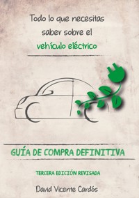 Todo lo que necesitas saber sobre el vehículo eléctrico - David Vicente Cardós - ebook
