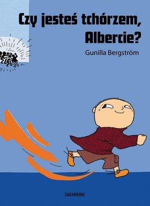 Czy jesteś tchórzem, Albercie? - Gunilla Bergstrom - książka