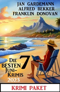 Die besten 7 Juni Krimis 2023: Krimi Paket - Alfred Bekker - ebook