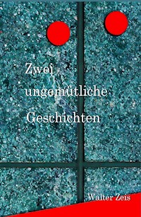 Zwei ungemütliche Geschichten - Walter Zeis - ebook