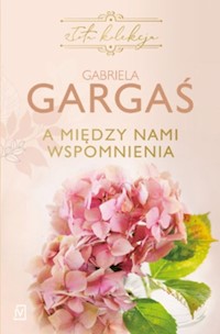 A między nami wspomnienia - Gabriela Gargaś - ebook + książka