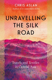 Unravelling the Silk Road - Christopher Alexander - ebook