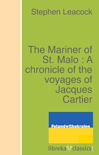 The Mariner of St. Malo : A chronicle of the voyages of Jacques Cartier - Stephen Leacock - ebook