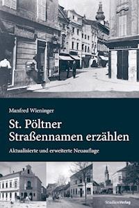 St. Pöltner Straßennamen erzählen - Manfred Wieninger - ebook