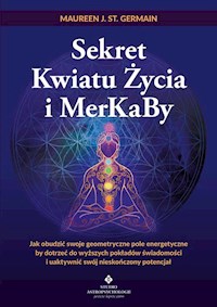 Sekret Kwiatu Życia i MerKaBy - St. Germain Maureen J. - książka