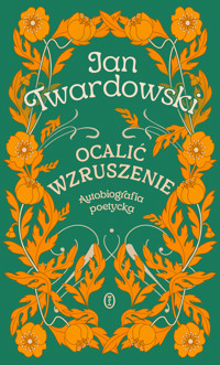 Ocalić wzruszenie. Autobiografia poetycka - Ks. Jan Twardowski - ebook