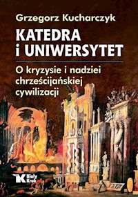 Katedra i uniwersytet - Grzegorz Kucharczyk - książka