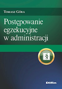 Postępowanie egzekucyjne w administracji - Góra Tomasz - książka