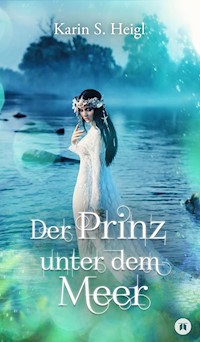 Der Prinz unter dem Meer - Karin S. Heigl - ebook