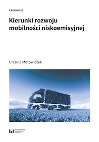 Kierunki rozwoju mobilności niskoemisyjnej - Motowidlak Urszula - książka