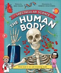 The Spectacular Science of the Human Body - Colson Rob - książka