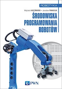 Środowiska programowania robotów - Kaczmarek Wojciech, Panasiuk Jarosław, Borys Szymon - książka