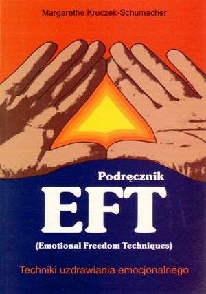 Podręcznik EFT. Techniki uzdrawiania emocjonalnego - Margarethe Kruczek-Schumacher - książka