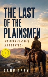 The Last of the Plainsmen (Western Classic) (Annotated) - Zane Grey - ebook