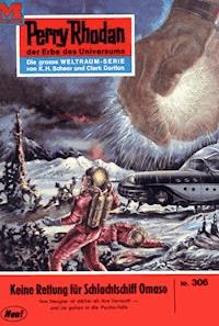 Perry Rhodan 306: Keine Rettung für Schlachtschiff OMASO - Conrad Shepherd - ebook