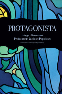 Protagonista. Księga ofiarowana Profesorowi Jackowi Popielowi - zbiorowa praca - książka