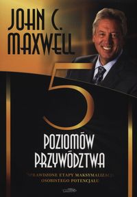 Pięć poziomów przywództwa - Maxwell John - książka