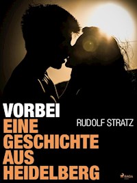 Vorbei. Eine Geschichte aus Heidelberg - Rudolf Stratz - ebook