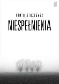 Niespełnienia - Piotr Strzeżysz - audiobook + książka