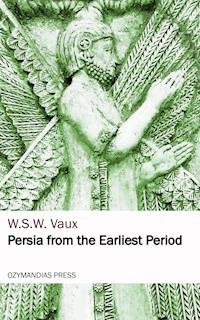 Persia from the Earliest Period - W. S. W. Vaux - ebook