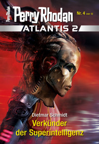 Atlantis 2 / 4: Verkünder der Superintelligenz -  Dietmar Schmidt - ebook