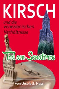 Kirsch und die venezianischen Verhältnisse - Ursula S. Hass - ebook