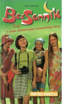 BezSennik, czyli o czym dziewczyny rozmawiają nocą. Paryska karuzela - Liliana Fabisińska - ebook