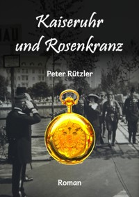 Kaiseruhr und Rosenkranz - Peter Rützler - ebook