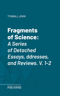 Fragments of Science - John Tyndall - ebook