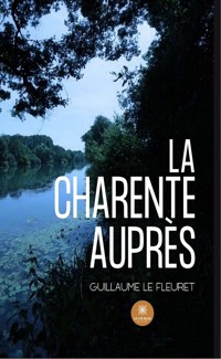 La Charente auprès - Guillaume Le Fleuret - ebook