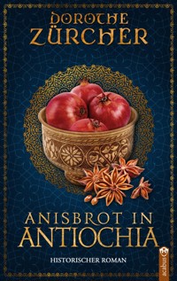Anisbrot in Antiochia - Dorothe Zürcher - ebook