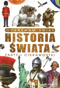 Odkrywam świat. Historia świata fakty i ciekawostki - zbiorowa praca - książka