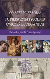 Po pierwszym tygodniu Ćwiczeń duchownych - Józef Augustyn SJ (red.) - ebook