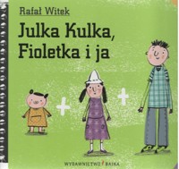 Julka Kulka, Fioletka i ja - Rafał Witek - ebook