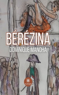 Bérézina - Dominique Manoha - ebook