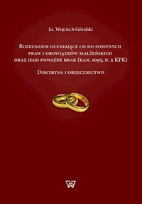 Rozeznanie oceniające co do istotnych praw i obowiązków małżeńskich oraz jego poważny brak - Wojciech Góralski - książka