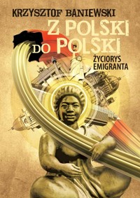 Z Polski do Polski - Krzysztof Baniewski - książka