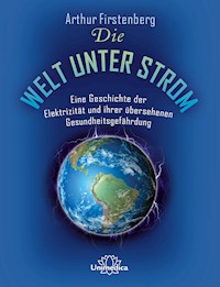Die Welt unter Strom - Arthur Firstenberg - ebook
